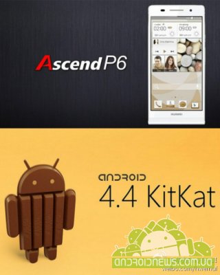  Huawei Ascend P6  Android 4.4 KitKat   2014